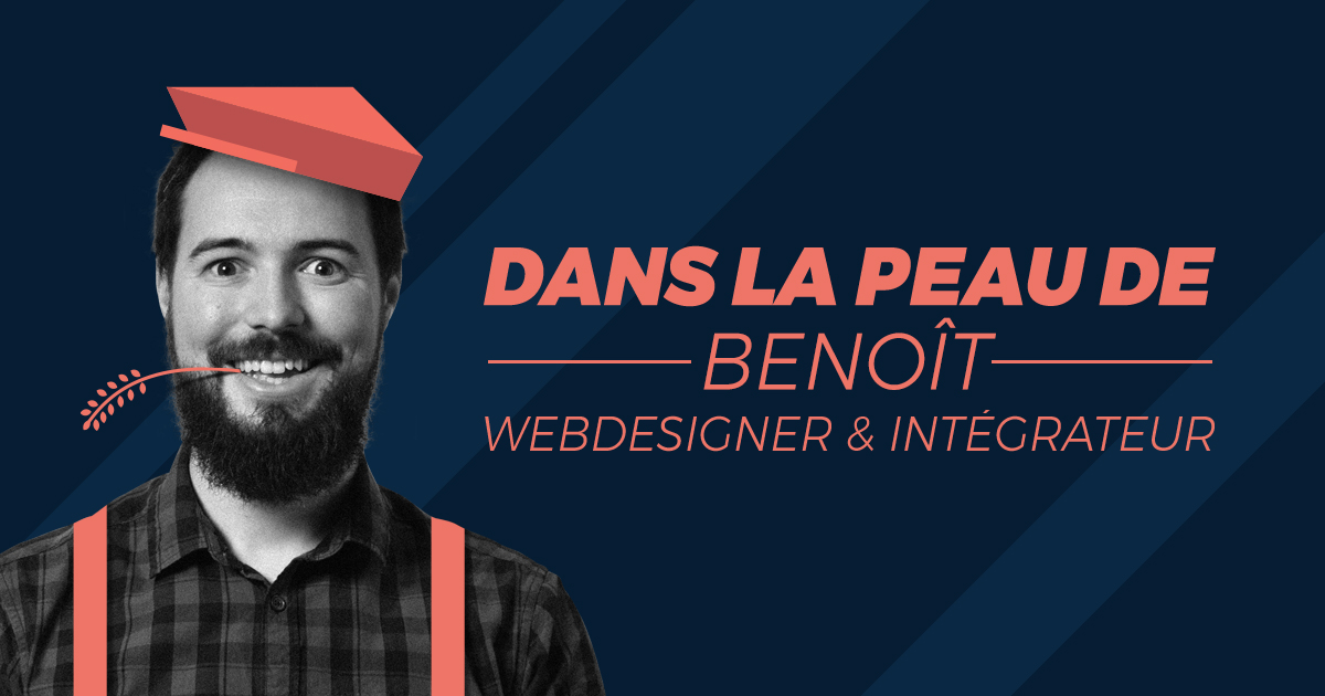 Dans la peau de Benoît – Webdesigner/Intégrateur